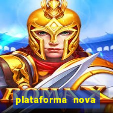 plataforma nova pagando hoje